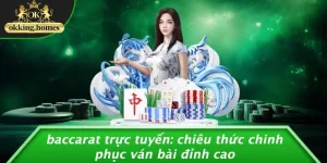 BACCARAT TRỰC TUYẾN: CHIÊU THỨC CHINH PHỤC VÁN BÀI ĐỈNH CAO