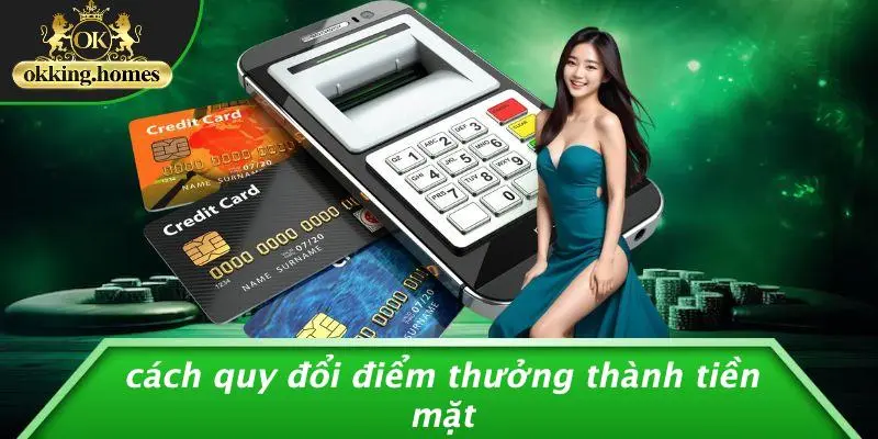 Cách Quy Đổi Điểm Thưởng Thành Tiền Mặt