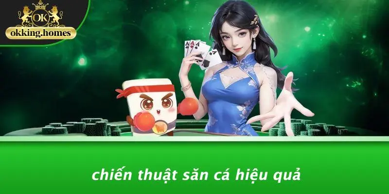 BẮN CÁ OKKING: BÍ KÍP SĂN CÁ THẦN SẦU KHIẾN DÂN CHƠI KHÔNG THỂ BỎ QUA 2 Chiến Thuật Săn Cá Hiệu Quả