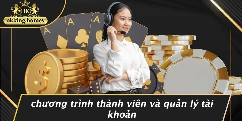 Chương Trình Thành Viên Và Quản Lý Tài Khoản