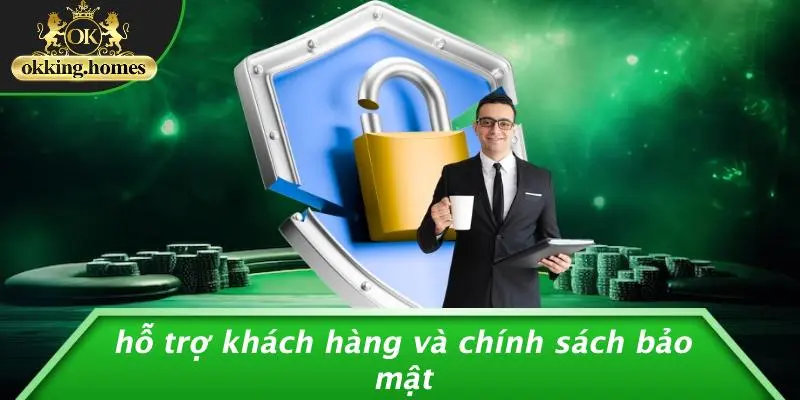 Hỗ Trợ Khách Hàng Và Chính Sách Bảo Mật