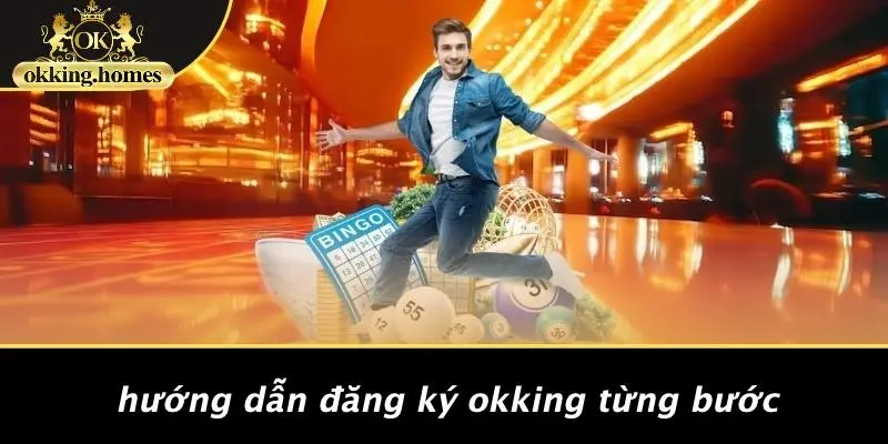 ĐĂNG KÝ OKKING: HƯỚNG DẪN CHI TIẾT CHO NGƯỜI CHƠI MỚI 1 Hướng Dẫn Đăng Ký OKking Từng Bước