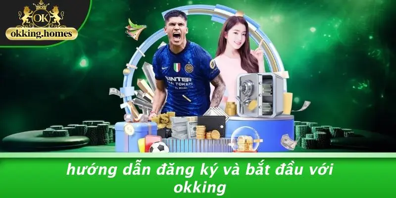 CASINO OKKING: BÍ KÍP KHÁM PHÁ SÒNG BẠC ẢO ĐẦY HẤP DẪN 1 Hướng Dẫn Đăng Ký Và Bắt Đầu Với OKking