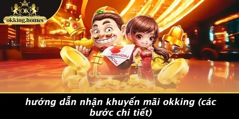 KHUYẾN MÃI OKKING: BÍ QUYẾT NHẬN ƯU ĐÃI SIÊU ĐỈNH TẠI SÒNG BẠC TRỰC TUYẾN 1 Hướng Dẫn Nhận Khuyến Mãi OKking (Các Bước Chi Tiết)
