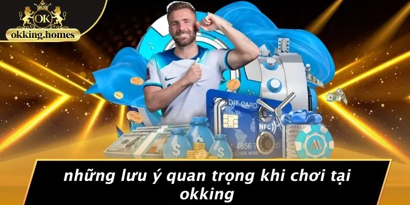 THỂ THAO OKKING: BẠN ĐÃ KHÁM PHÁ BÍ QUYẾT THẮNG CƯỢC ĐỈNH CAO CHƯA? 4 Những Lưu Ý Quan Trọng Khi Chơi Tại OKking