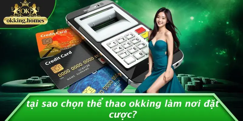 THỂ THAO OKKING: BẠN ĐÃ KHÁM PHÁ BÍ QUYẾT THẮNG CƯỢC ĐỈNH CAO CHƯA? 2 Tại Sao Chọn Thể Thao OKking Làm Nơi Đặt Cược?