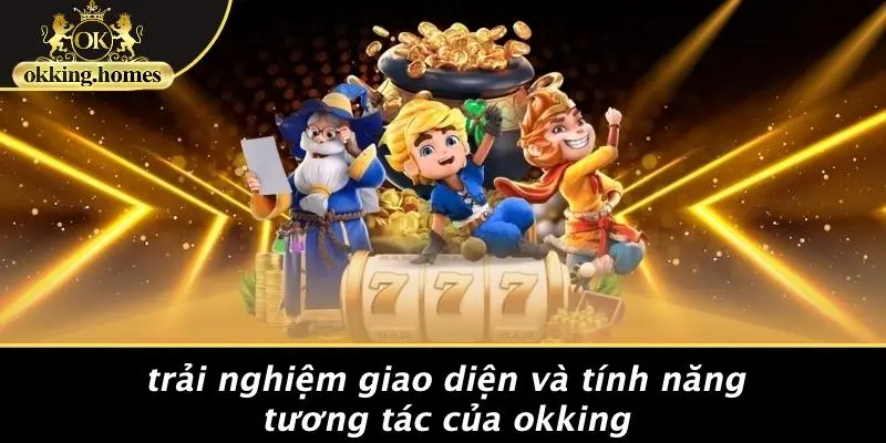 ĐÁ GÀ OKKING: KHÁM PHÁ BÍ QUYẾT CƯỢC GÀ CỰC CHẤT 3 Trải Nghiệm Giao Diện Và Tính Năng Tương Tác Của OKking