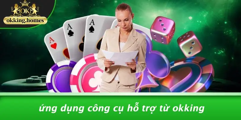 Ứng Dụng Công Cụ Hỗ Trợ Từ OKking